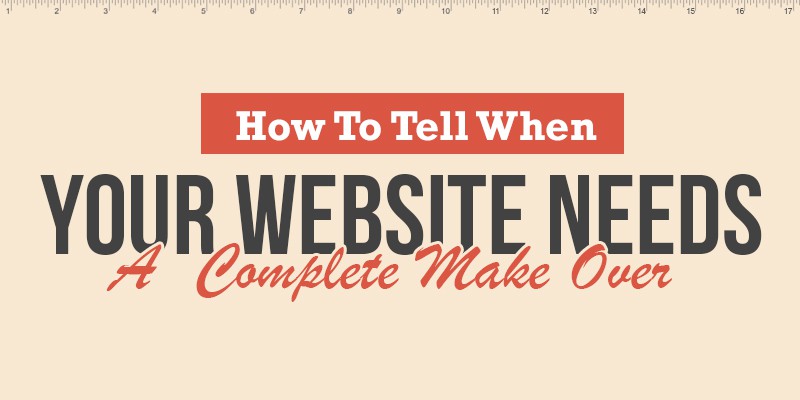 How To Tell When Your Website Needs A Complete Makeover