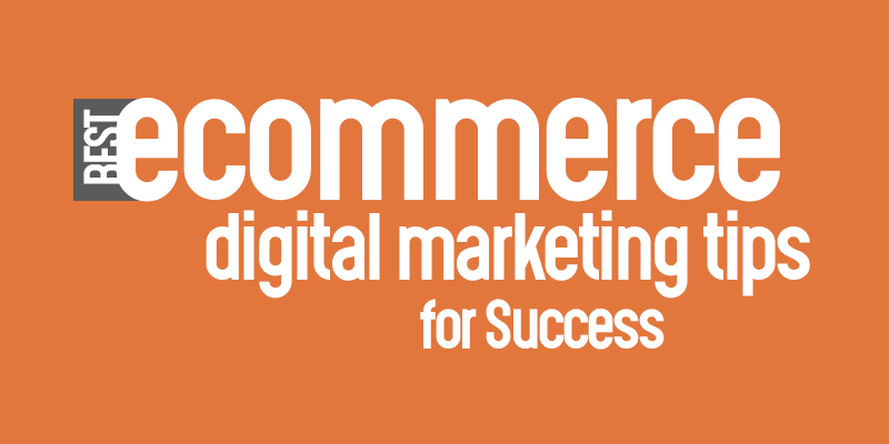 Best eCommerce Digital Marketing Tips For Success