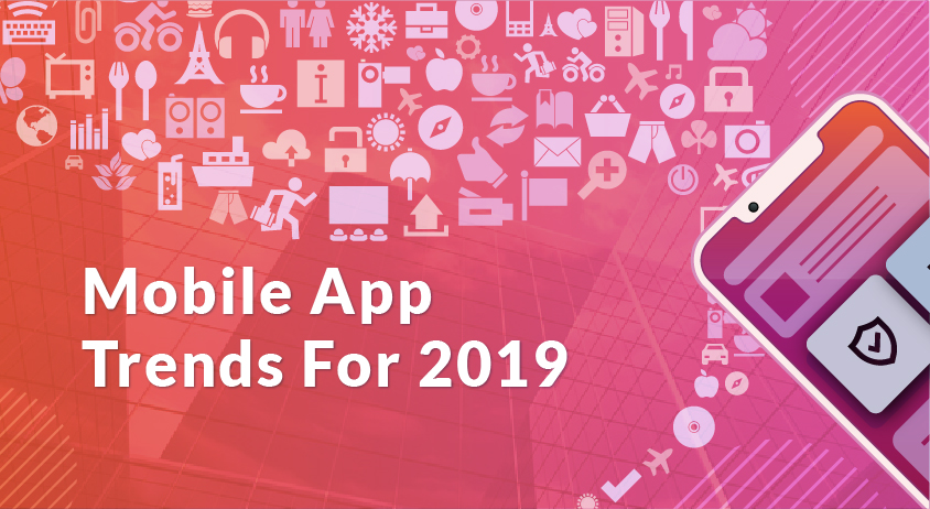 Mobile App Trends For 2019
